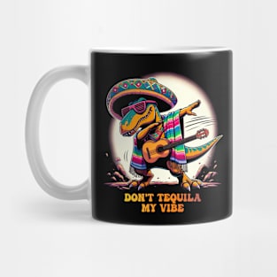 Don't Tequila My Vibe Cinco de Mayo Mexican Fiesta Dancing dinosaur Cinco de Mayo Party 5th of May Mug